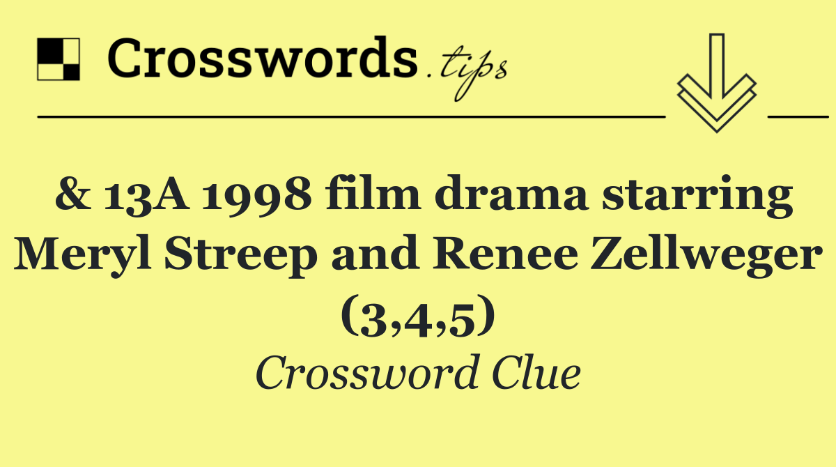 & 13A 1998 film drama starring Meryl Streep and Renee Zellweger (3,4,5)