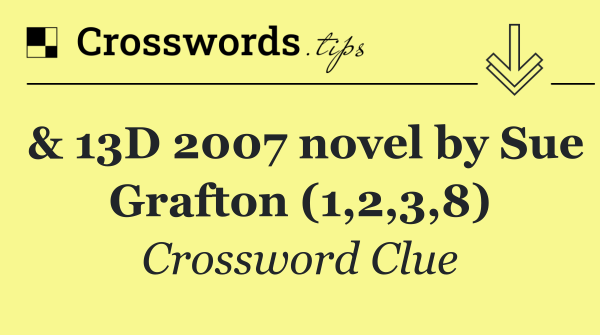 & 13D 2007 novel by Sue Grafton (1,2,3,8)