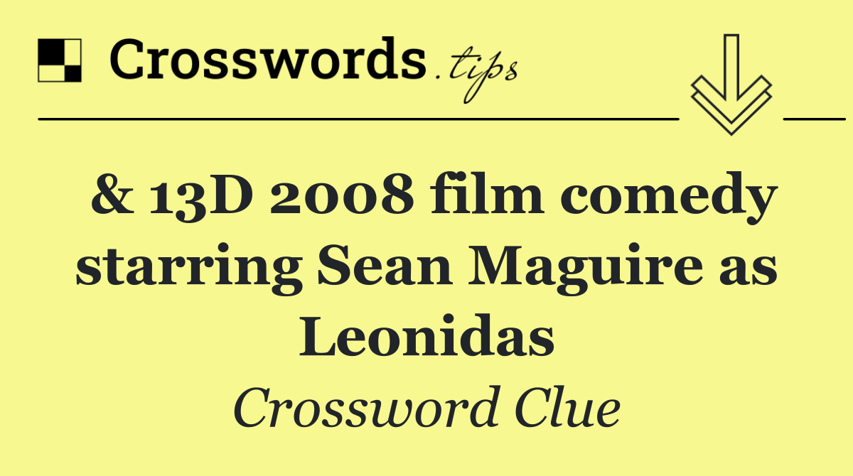 & 13D 2008 film comedy starring Sean Maguire as Leonidas