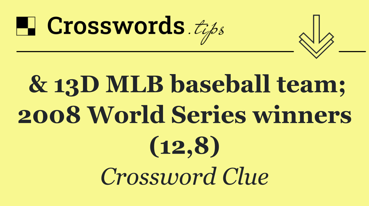 & 13D MLB baseball team; 2008 World Series winners (12,8)