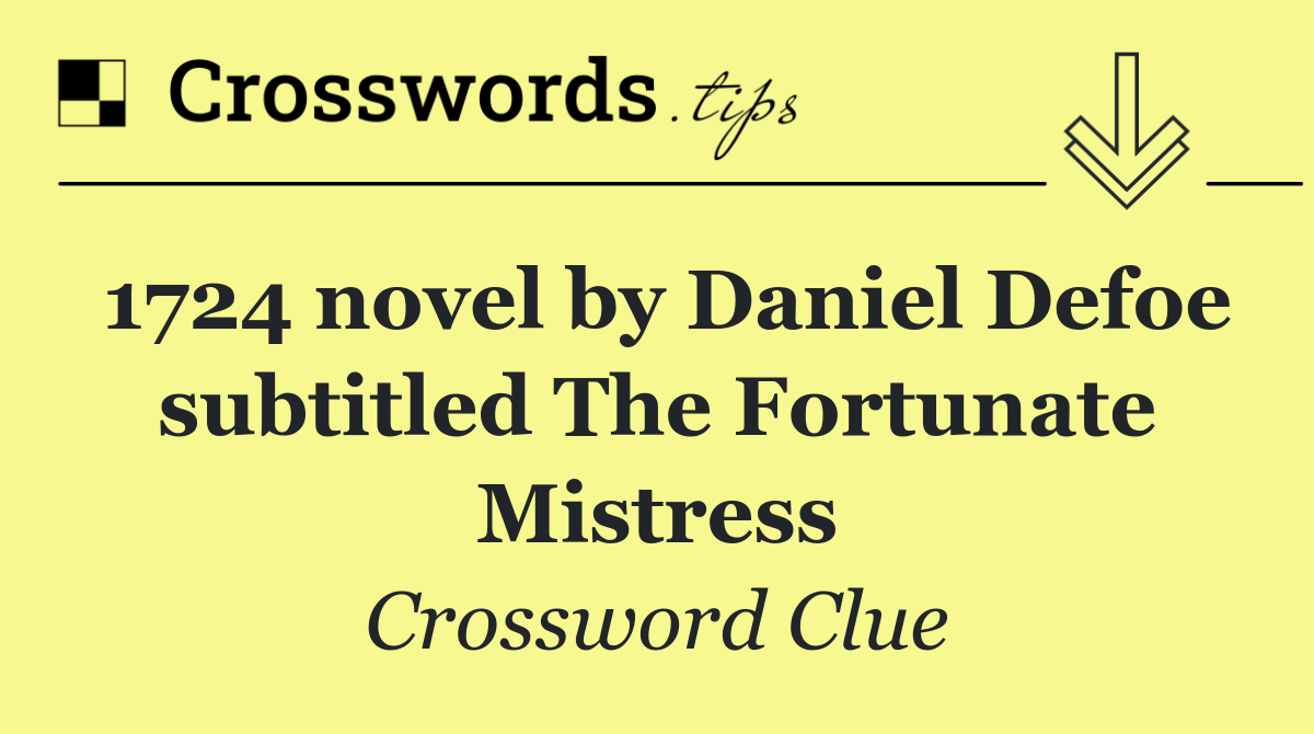 1724 novel by Daniel Defoe subtitled The Fortunate Mistress