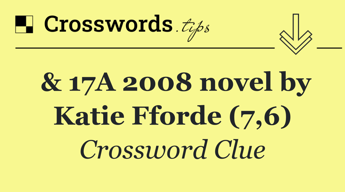 & 17A 2008 novel by Katie Fforde (7,6)