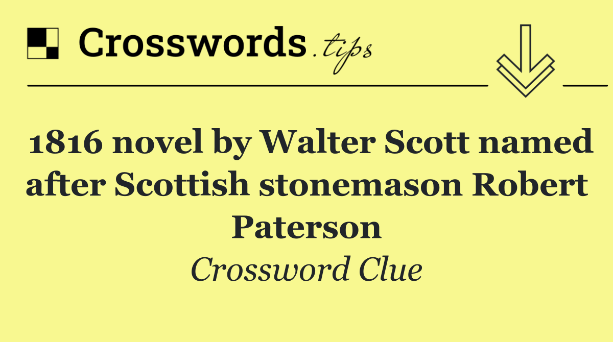 1816 novel by Walter Scott named after Scottish stonemason Robert Paterson