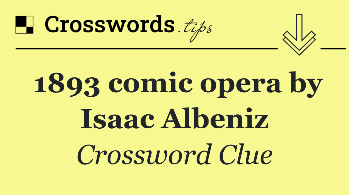 1893 comic opera by Isaac Albeniz