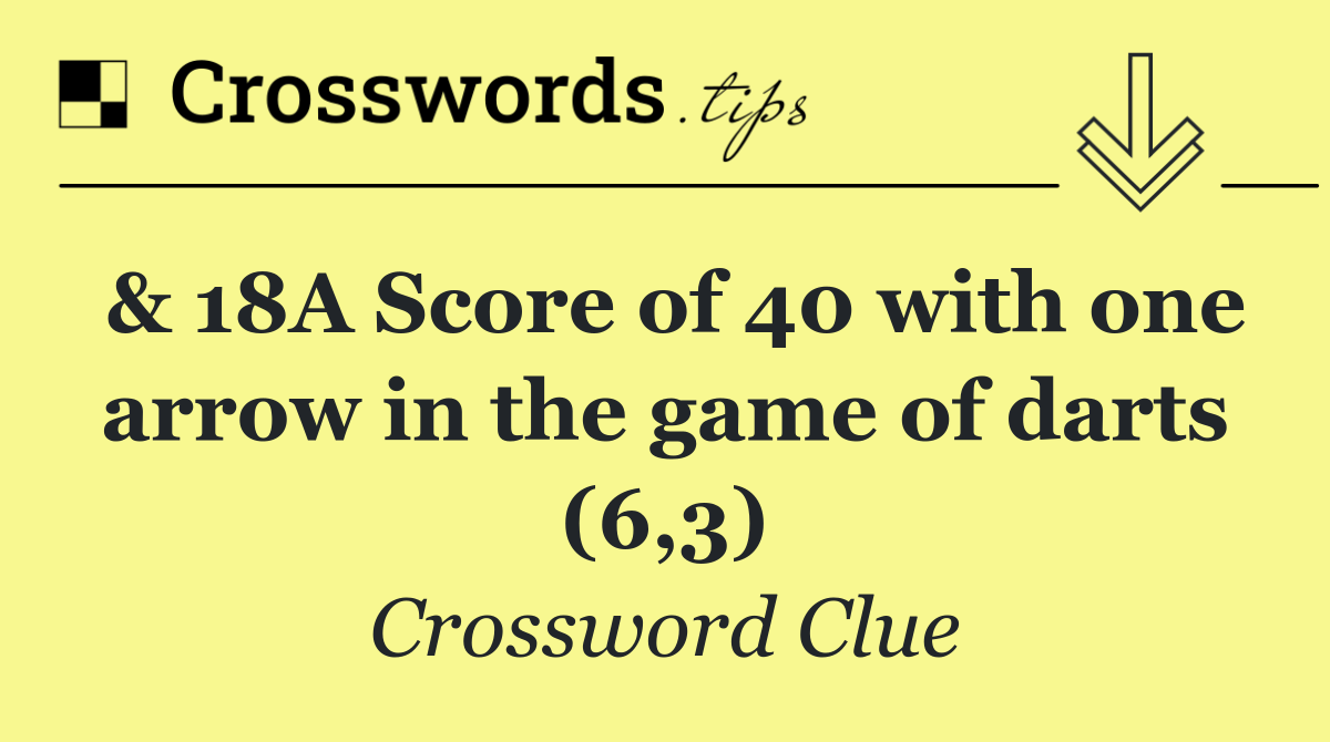 & 18A Score of 40 with one arrow in the game of darts (6,3)