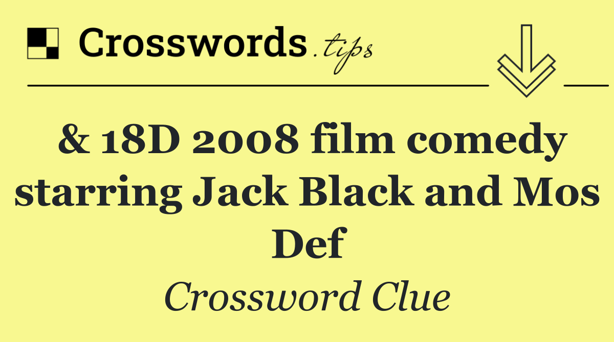 & 18D 2008 film comedy starring Jack Black and Mos Def