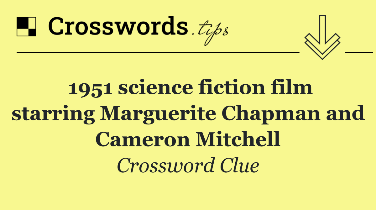 1951 science fiction film starring Marguerite Chapman and Cameron Mitchell