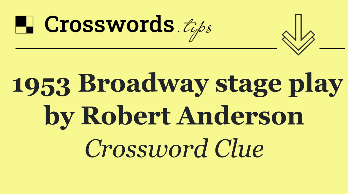 1953 Broadway stage play by Robert Anderson