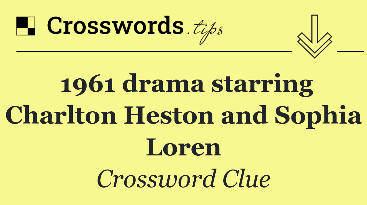 1961 drama starring Charlton Heston and Sophia Loren