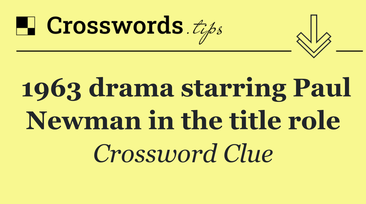 1963 drama starring Paul Newman in the title role