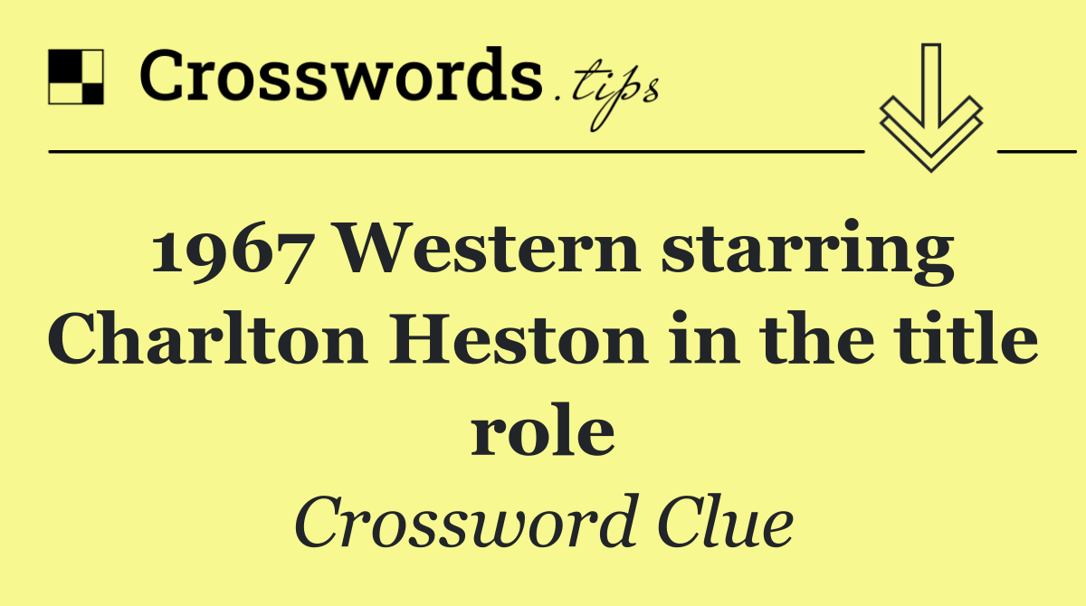 1967 Western starring Charlton Heston in the title role