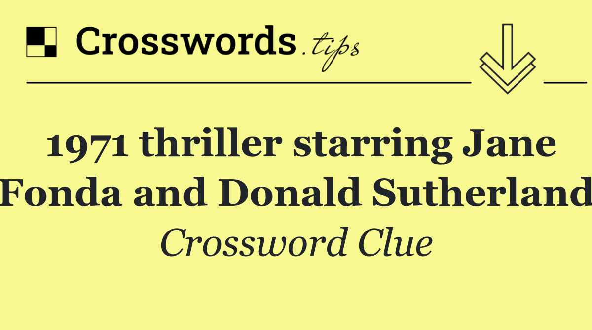 1971 thriller starring Jane Fonda and Donald Sutherland