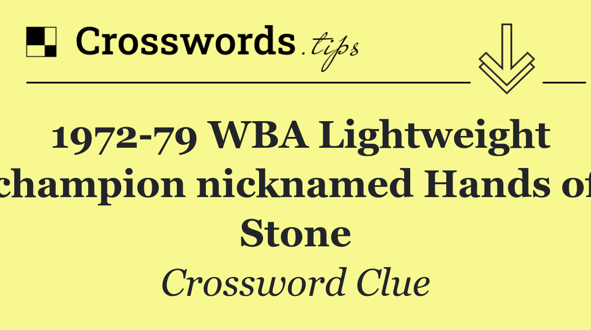 1972 79 WBA Lightweight champion nicknamed Hands of Stone