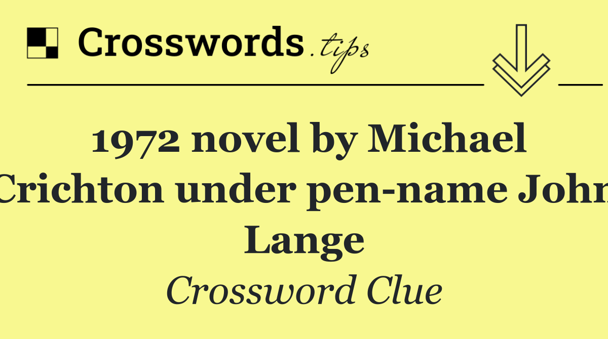 1972 novel by Michael Crichton under pen name John Lange