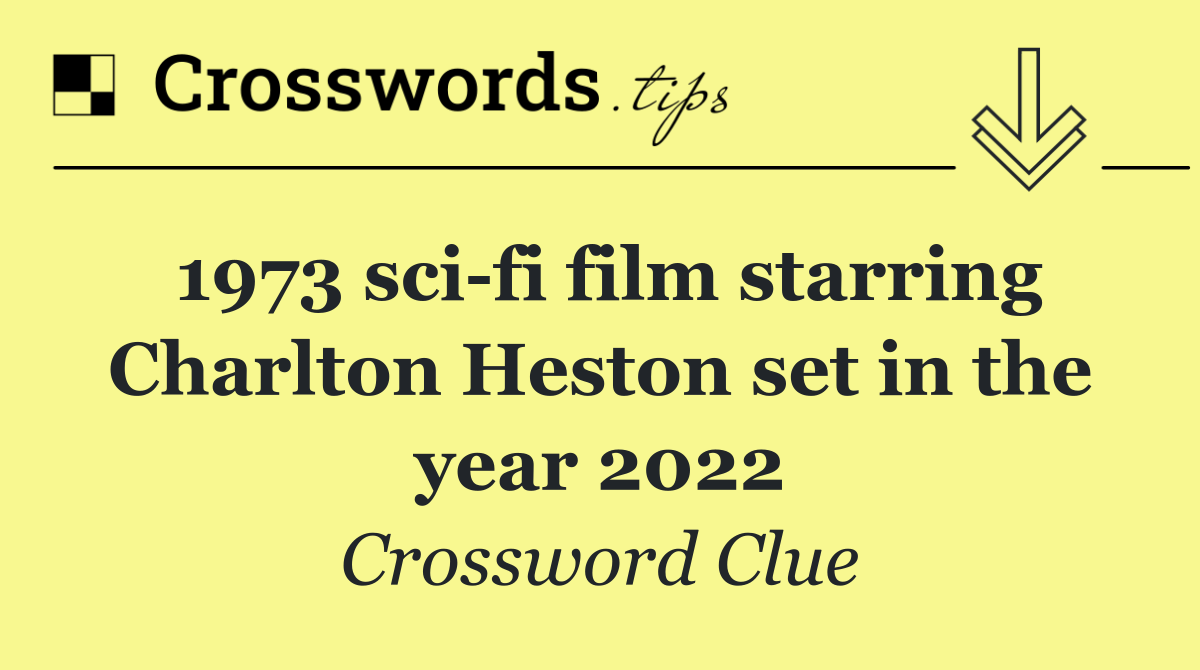 1973 sci fi film starring Charlton Heston set in the year 2022