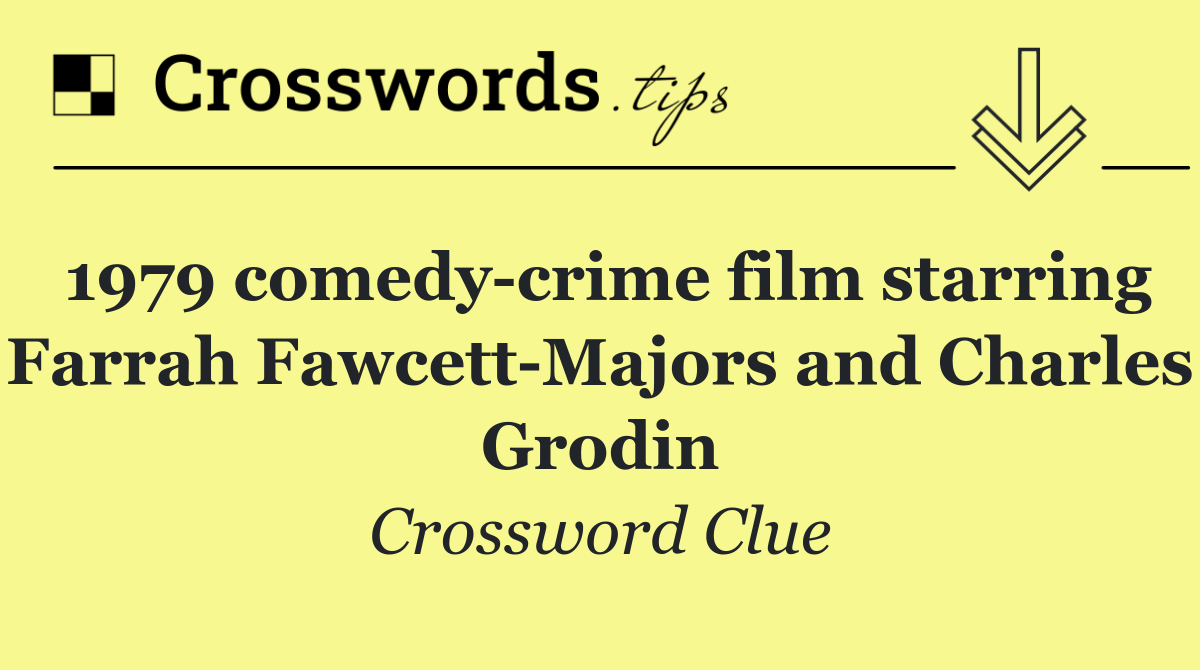 1979 comedy crime film starring Farrah Fawcett Majors and Charles Grodin