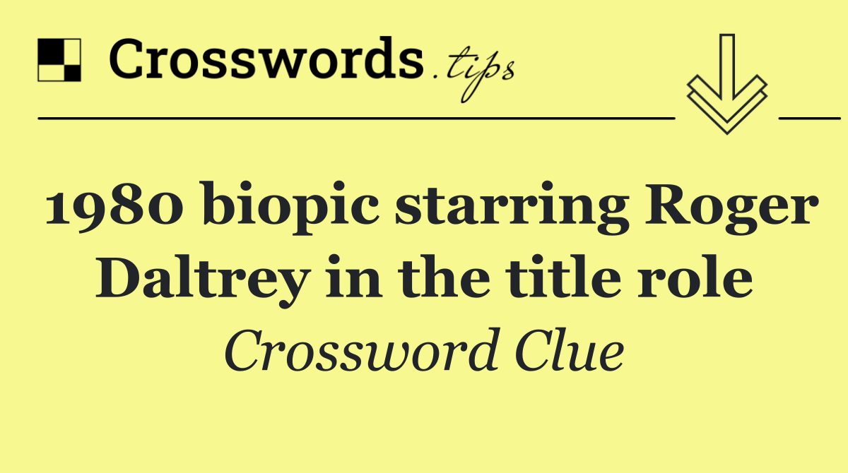 1980 biopic starring Roger Daltrey in the title role