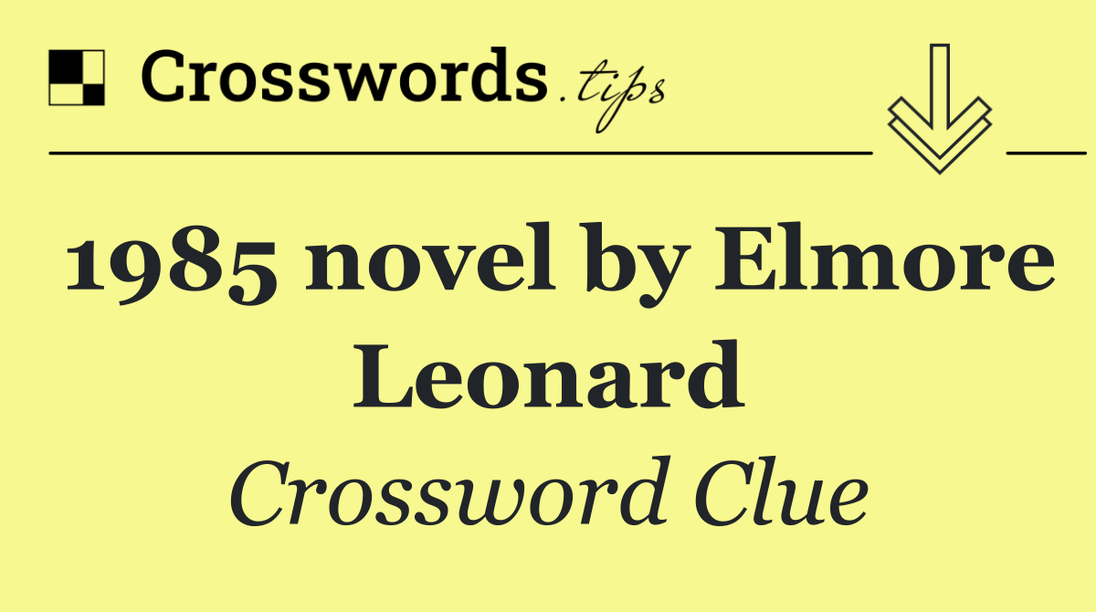 1985 novel by Elmore Leonard