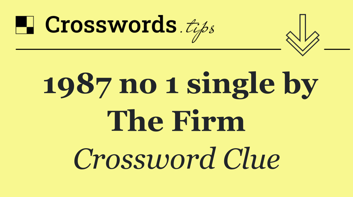 1987 no 1 single by The Firm