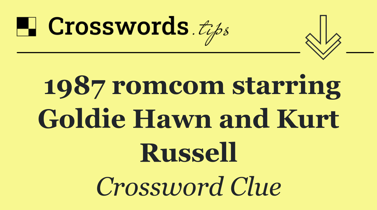 1987 romcom starring Goldie Hawn and Kurt Russell