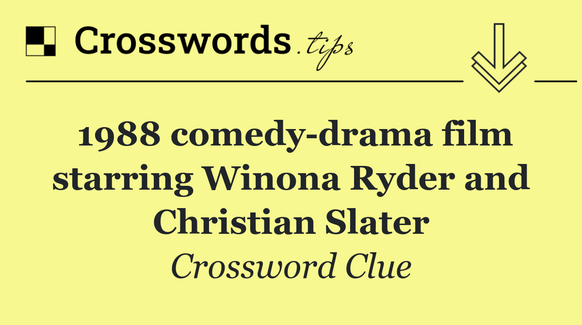 1988 comedy drama film starring Winona Ryder and Christian Slater