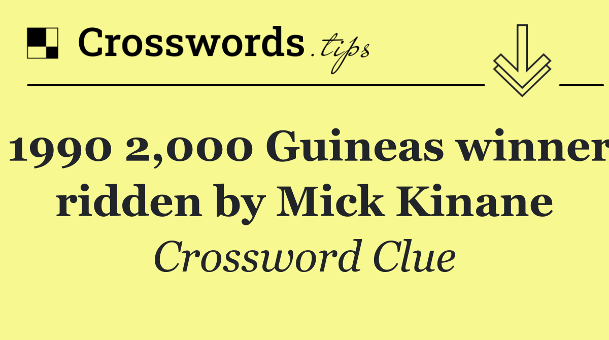1990 2,000 Guineas winner ridden by Mick Kinane