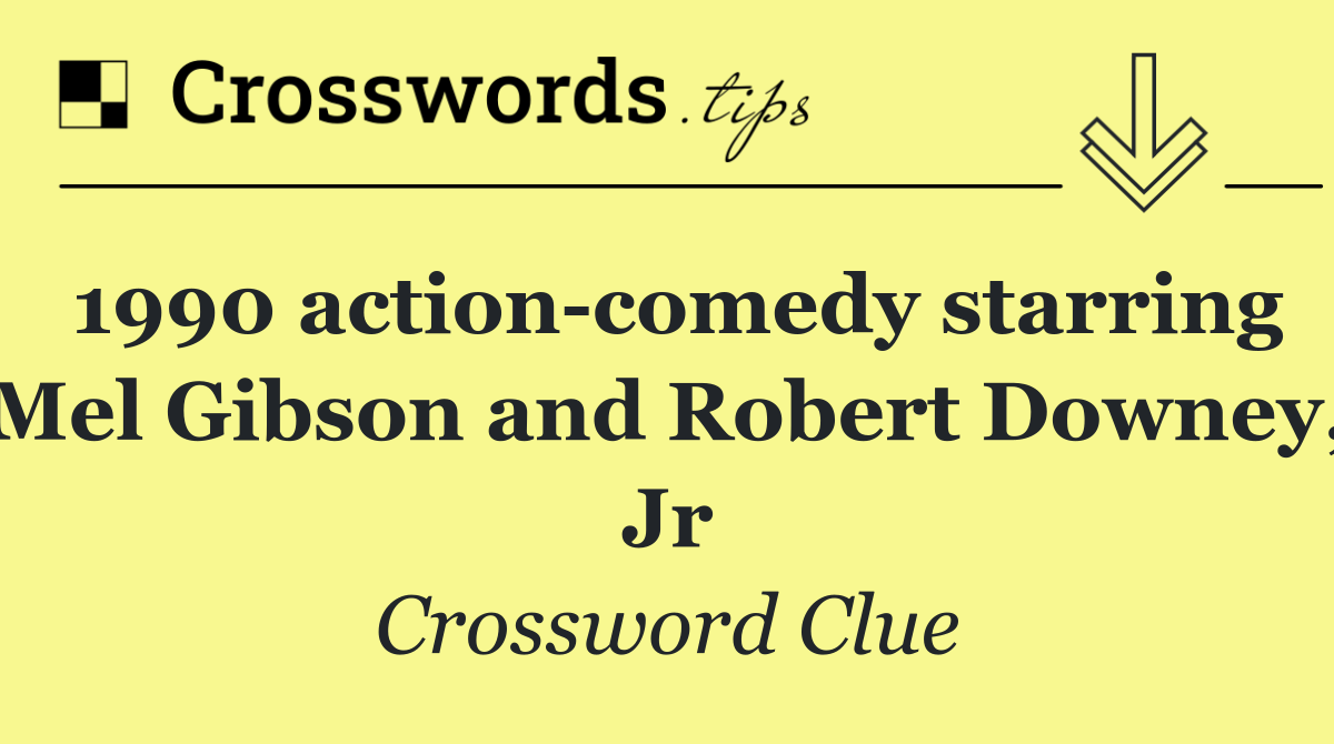 1990 action comedy starring Mel Gibson and Robert Downey, Jr