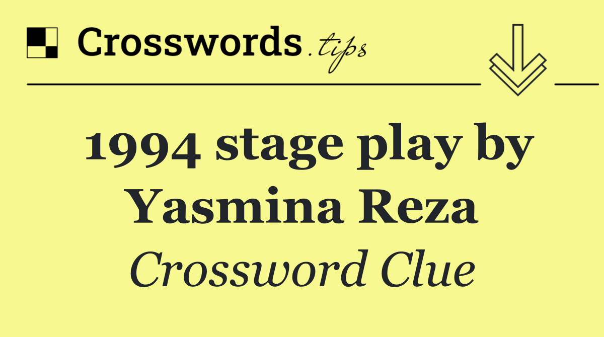 1994 stage play by Yasmina Reza