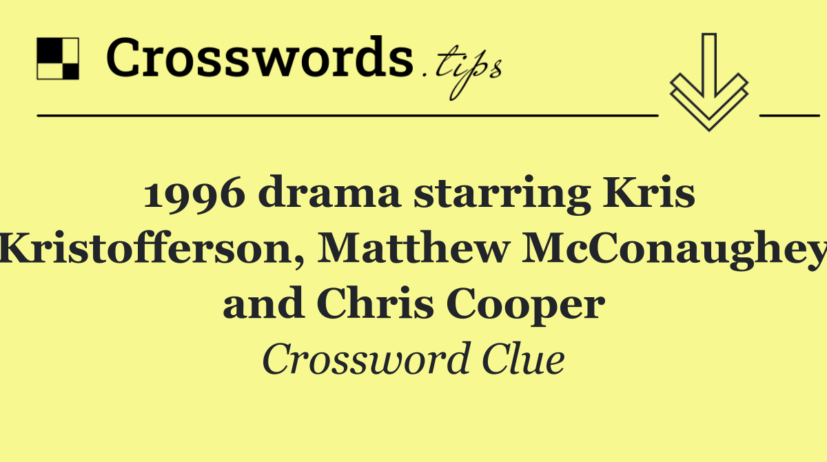 1996 drama starring Kris Kristofferson, Matthew McConaughey and Chris Cooper