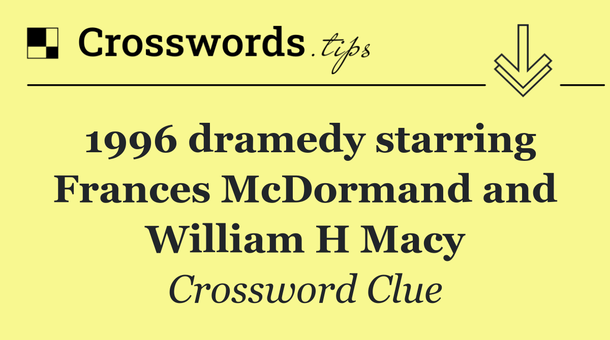 1996 dramedy starring Frances McDormand and William H Macy