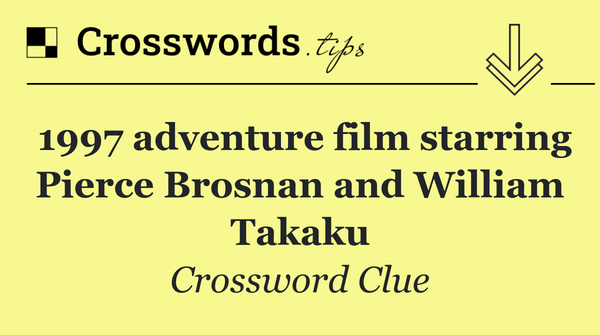 1997 adventure film starring Pierce Brosnan and William Takaku