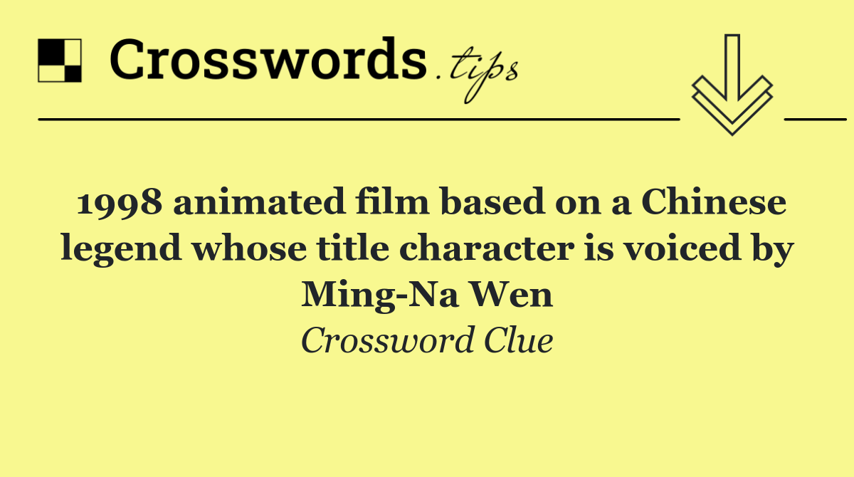 1998 animated film based on a Chinese legend whose title character is voiced by Ming Na Wen