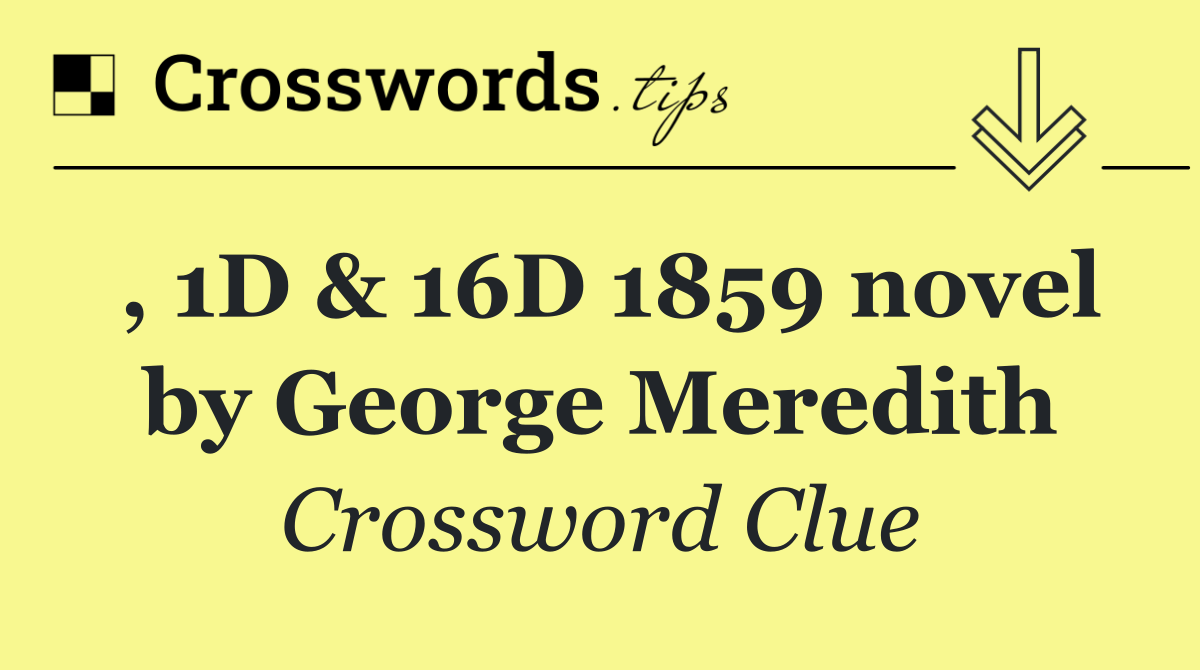 , 1D & 16D 1859 novel by George Meredith