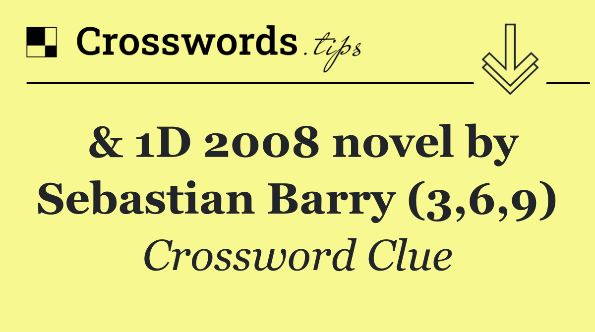 & 1D 2008 novel by Sebastian Barry (3,6,9)