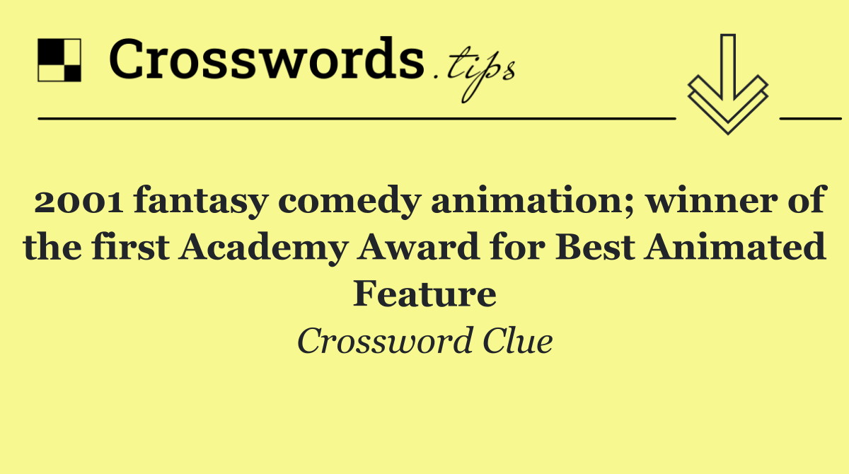 2001 fantasy comedy animation; winner of the first Academy Award for Best Animated Feature