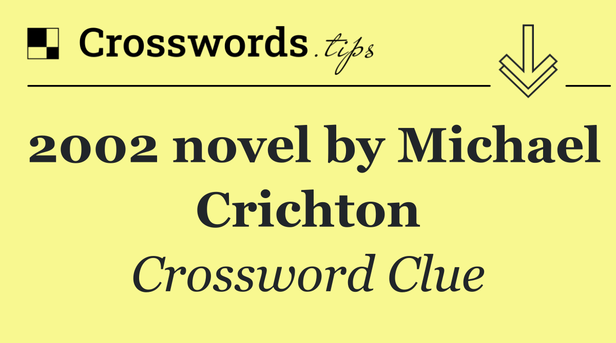 2002 novel by Michael Crichton