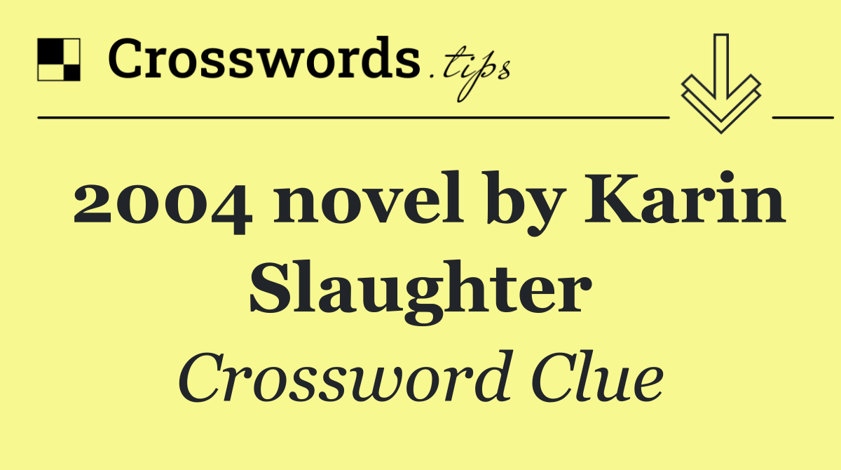 2004 novel by Karin Slaughter