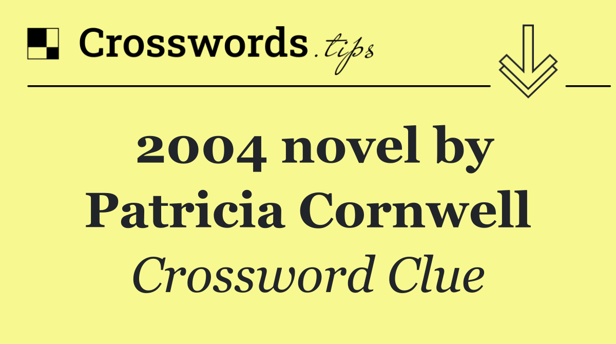 2004 novel by Patricia Cornwell