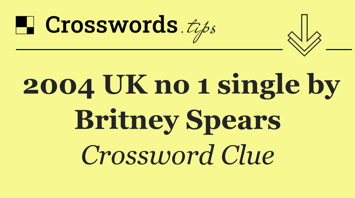 2004 UK no 1 single by Britney Spears