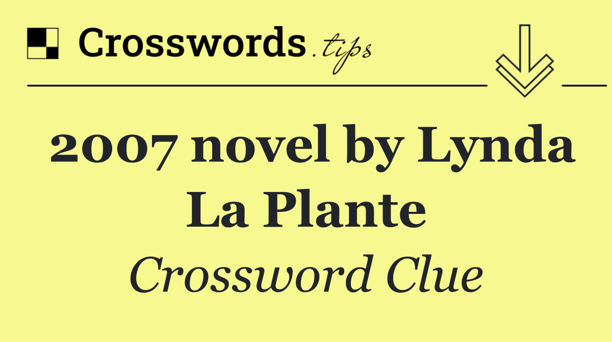 2007 novel by Lynda La Plante