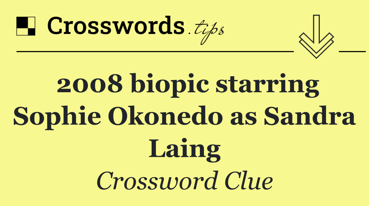 2008 biopic starring Sophie Okonedo as Sandra Laing