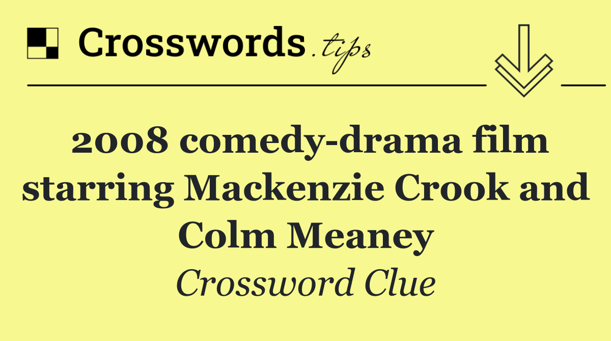 2008 comedy drama film starring Mackenzie Crook and Colm Meaney