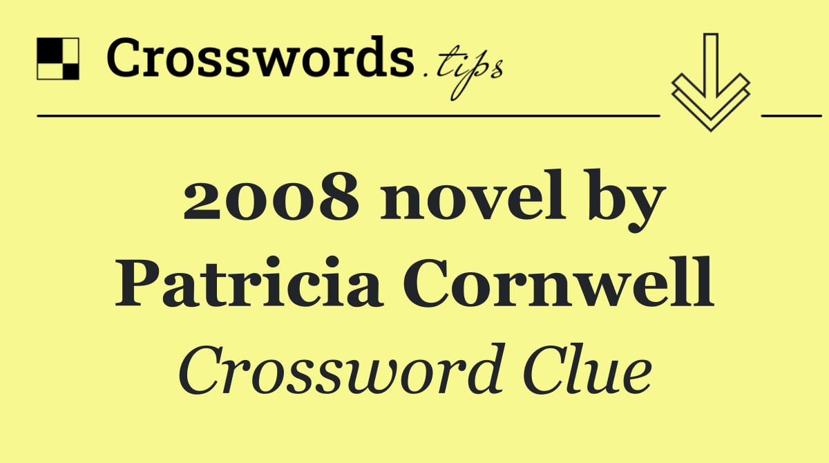 2008 novel by Patricia Cornwell