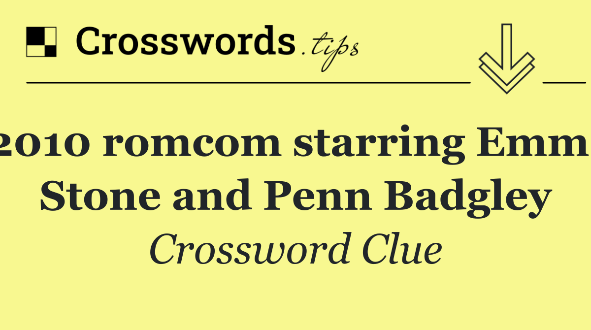 2010 romcom starring Emma Stone and Penn Badgley