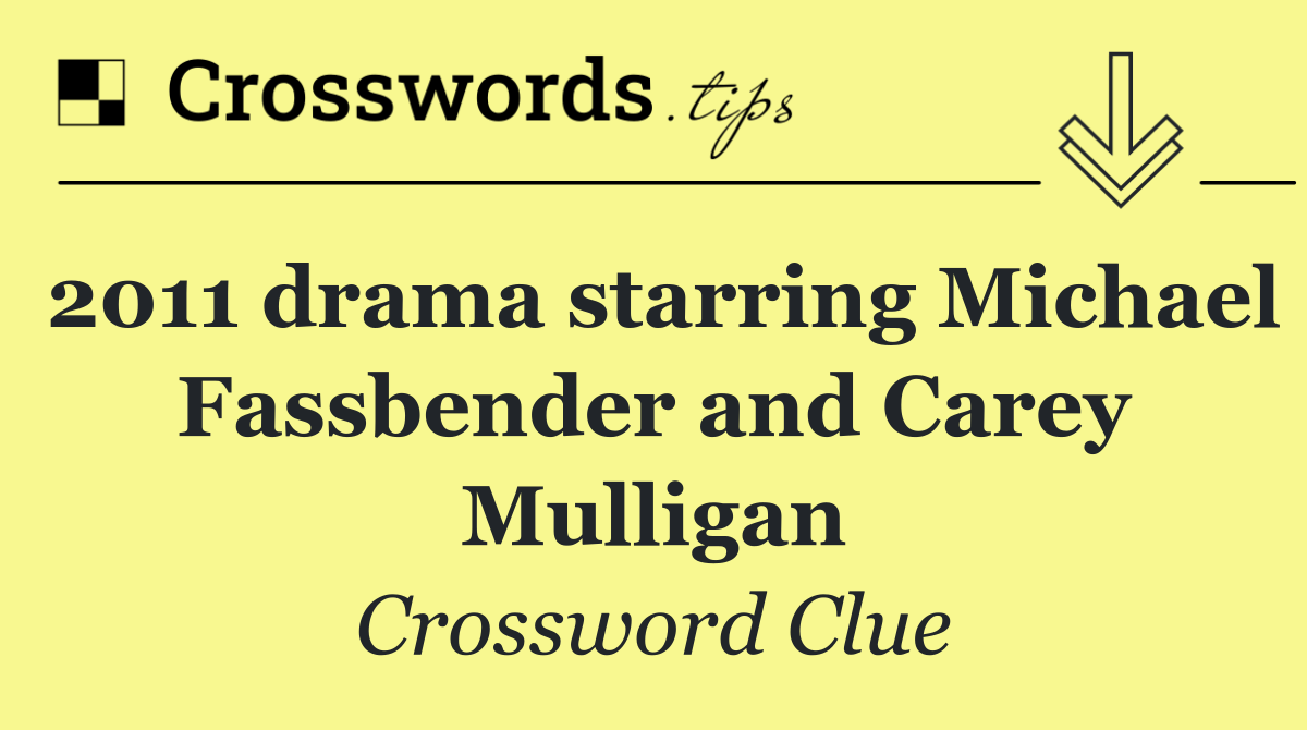 2011 drama starring Michael Fassbender and Carey Mulligan