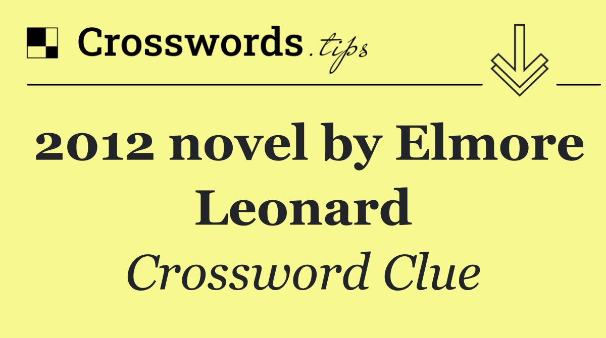 2012 novel by Elmore Leonard