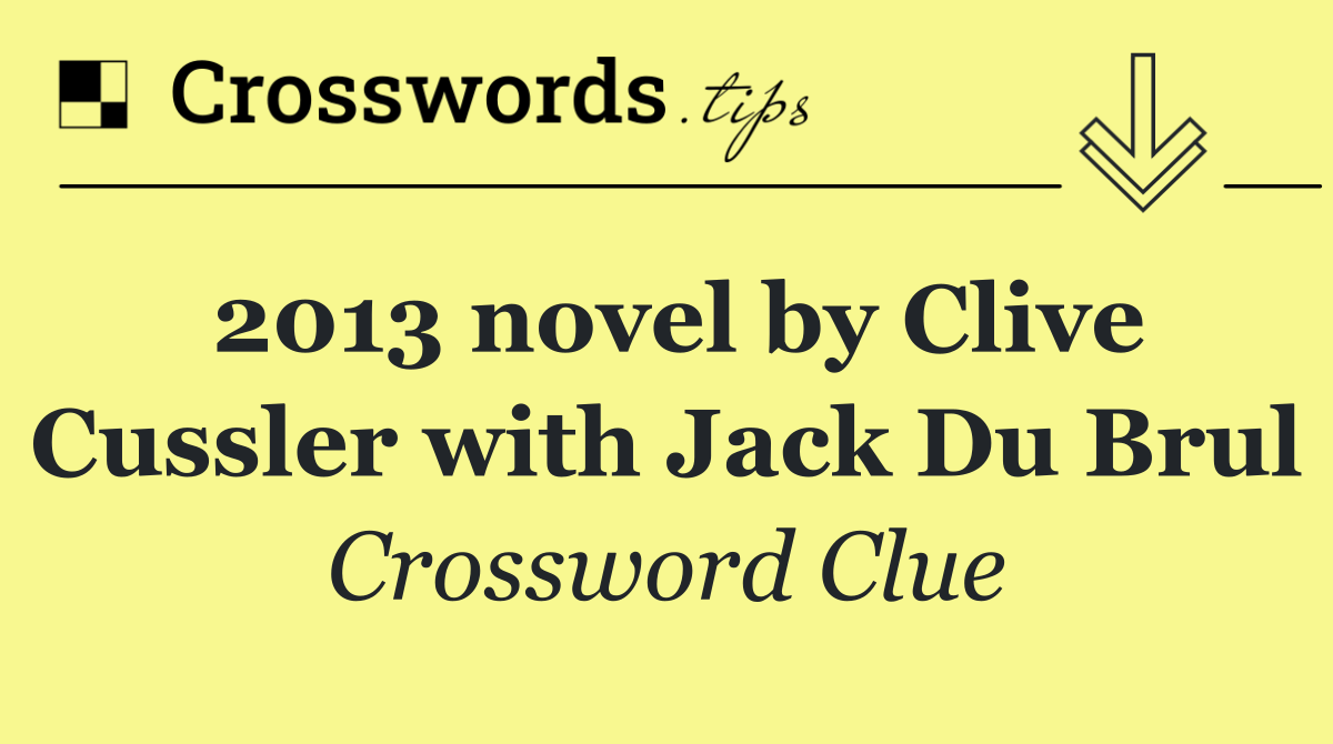 2013 novel by Clive Cussler with Jack Du Brul