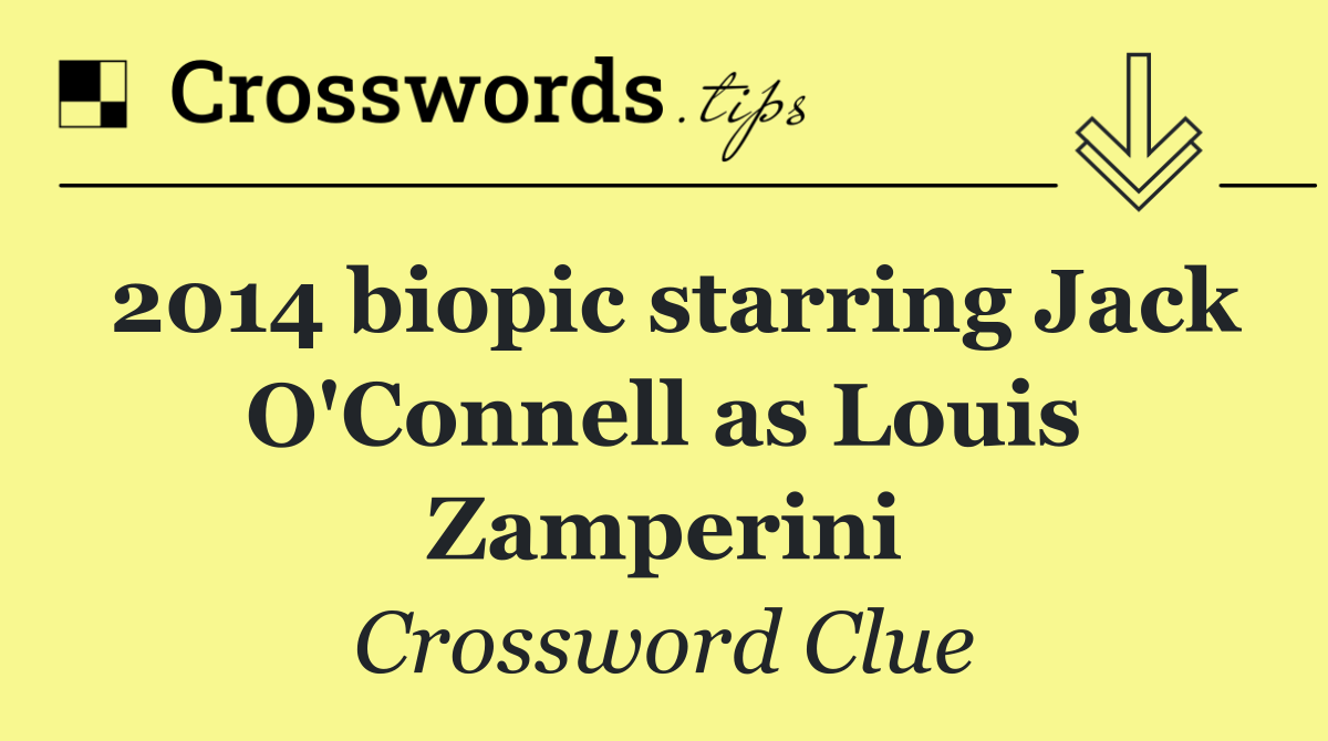 2014 biopic starring Jack O'Connell as Louis Zamperini