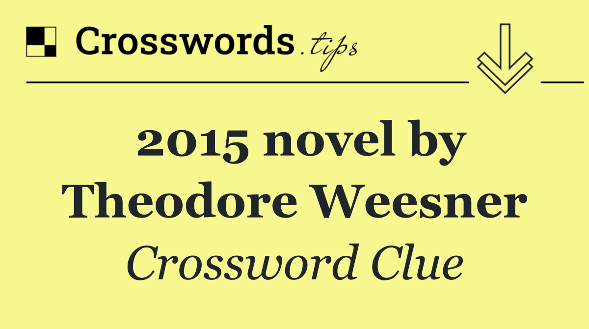 2015 novel by Theodore Weesner