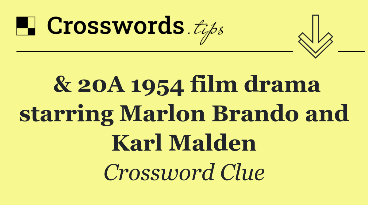 & 20A 1954 film drama starring Marlon Brando and Karl Malden